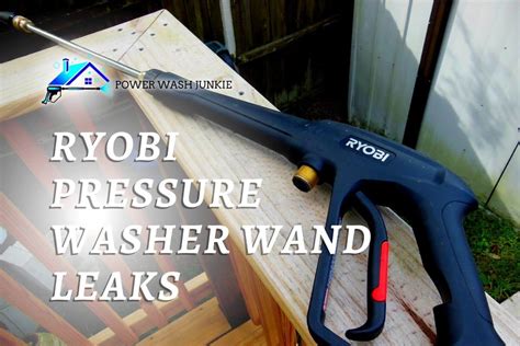 ryobi pressure washer handle leaking|5 Reasons Why Ryobi Pressure Washer Wand Leaks